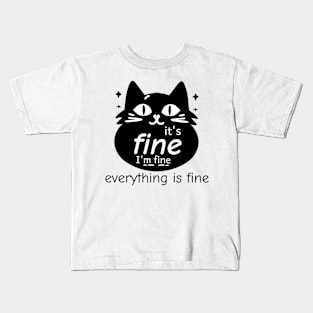 Black Cat It's Fine I'm Fine Everything Is Fine Kids T-Shirt